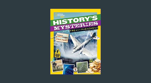 GET [PDF History's Mysteries: Freaky Phenomena: Curious Clues, Cold Cases, and Puzzles From the Past