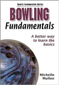 Access [PDF EBOOK EPUB KINDLE] Bowling Fundamentals (Sports Fundamentals Series) by Human Kinetics,M