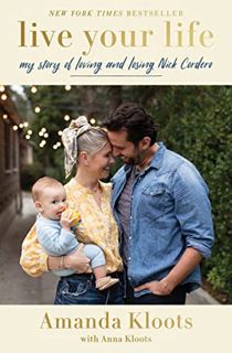 [VIEW] EBOOK EPUB KINDLE PDF Live Your Life: My Story of Loving and Losing Nick Cordero by  Amanda K
