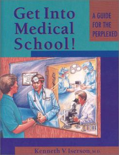 READ PDF EBOOK EPUB KINDLE Get into Medical School! : A Guide for the Perplexed by  Kenneth V. Isers