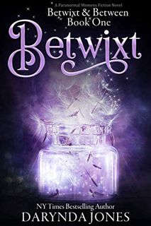 Get [PDF EBOOK EPUB KINDLE] Betwixt: A Paranormal Women's Fiction Novel (Betwixt & Between Book One)