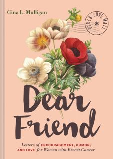 DOWNLOAD(PDF) Dear Friend: Letters of Encouragement, Humor, and Love for Women with Breast