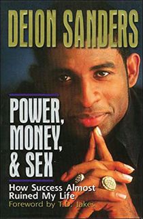 Access EBOOK EPUB KINDLE PDF Power, Money and Sex: How Success Almost Ruined My Life by  Deion Sande