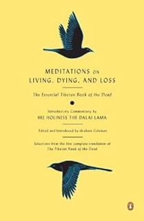 [View] EPUB KINDLE PDF EBOOK Meditations on Living, Dying, and Loss: The Essential Tibetan Book of t