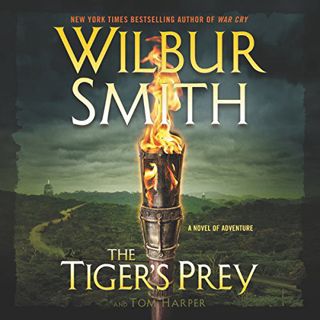VIEW [PDF EBOOK EPUB KINDLE] TheTiger's Prey: A Novel of Adventure by  Wilbur Smith,Tom Harper,Mike