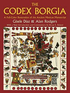 [Get] [EPUB KINDLE PDF EBOOK] The Codex Borgia: A Full-Color Restoration of the Ancient Mexican Manu