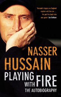 [READ] [KINDLE PDF EBOOK EPUB] Playing With Fire: The Autobiography by  Nasser Hussain 📫