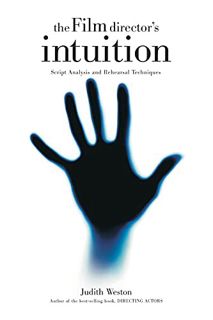 [Read] [EBOOK EPUB KINDLE PDF] The Film Director's Intuition: Script Analysis and Rehearsal Techniqu