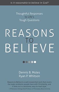 [Access] [EBOOK EPUB KINDLE PDF] Reasons to Believe: Thoughtful Responses to Life’s Tough Questions