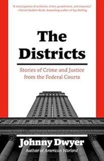 View [KINDLE PDF EBOOK EPUB] The Districts: Stories of American Justice from the Federal Courts by J