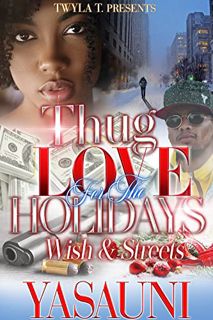 Read KINDLE PDF EBOOK EPUB Thug Love For The Holidays : Wish & Streets by  Yasauni 📘