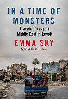 [VIEW] [KINDLE PDF EBOOK EPUB] In a Time of Monsters: Travels Through a Middle East in Revolt by  Em
