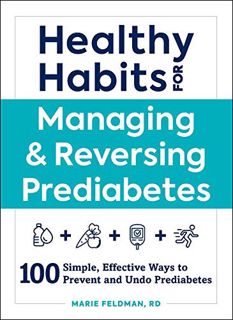 [Access] [KINDLE PDF EBOOK EPUB] Healthy Habits for Managing & Reversing Prediabetes: 100 Simple, Ef