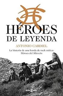 [GET] PDF EBOOK EPUB KINDLE Héroes de leyenda: La historia de una banda de rock mítica: Héroes del S