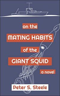 [GET] [EBOOK EPUB KINDLE PDF] On the Mating Habits of the Giant Squid by  Peter S. Steele 💜