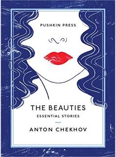 Access [EPUB KINDLE PDF EBOOK] The Beauties: Essential Stories by  Anton Chekhov &  Nicholas Slater
