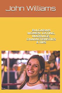 Read PDF EBOOK EPUB KINDLE Bulgarian women: dating, marriage, characteristics & tips by  John Willia