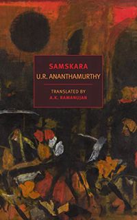 [ACCESS] [EBOOK EPUB KINDLE PDF] Samskara: A Rite for a Dead Man (New York Review Books Classics) by