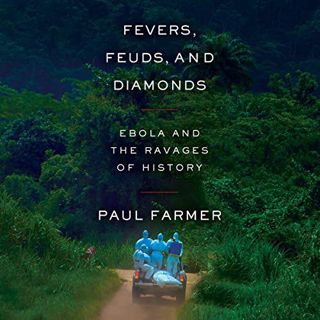 Access [EPUB KINDLE PDF EBOOK] Fevers, Feuds, and Diamonds: Ebola and the Ravages of History by  Pau