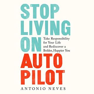 [Access] EBOOK EPUB KINDLE PDF Stop Living on Autopilot: Take Responsibility for Your Life and Redis