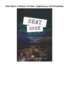 Kindle (online PDF) Seat Open: A Memoir of Poker, Degeneracy, and Friendship