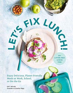 VIEW [KINDLE PDF EBOOK EPUB] Let's Fix Lunch: Enjoy Delicious, Planet-Friendly Meals at Work, School