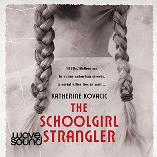 [ACCESS] KINDLE PDF EBOOK EPUB The Schoolgirl Strangler by  Katherine Kovacic,Jenny Seedsman,Wavesou