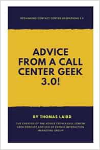 VIEW [EBOOK EPUB KINDLE PDF] Advice from a Call Center Geek 3.0 by Thomas  A Laird 📦
