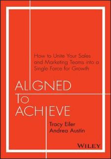 $PDF$/READ [READ [ebook]] Aligned to Achieve: How to Unite Your Sales and Marketing Teams into a