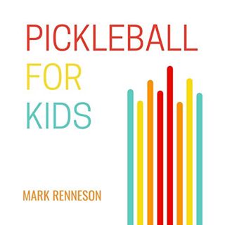 [ACCESS] EBOOK EPUB KINDLE PDF Pickleball 4 Kids: A dozen super fun games to introduce pickleball co