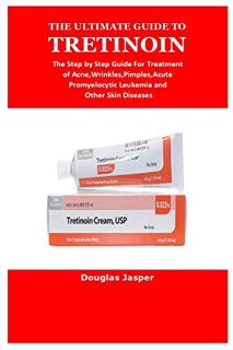 View EPUB KINDLE PDF EBOOK THE ULTIMATE GUIDE TO TRETINOIN by  Douglas Jasper 📦
