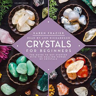 VIEW [EBOOK EPUB KINDLE PDF] Crystals for Beginners: The Guide to Get Started with the Healing Power