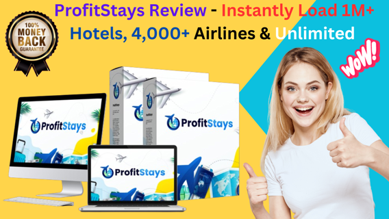 ProfitStays Review - Instantly Load 1M+ Hotels, 4,000+ Airlines & Unlimited Experiences .