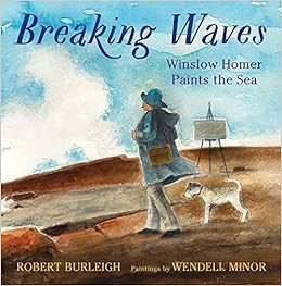 [READ] PDF EBOOK EPUB KINDLE Breaking Waves: Winslow Homer Paints the Sea by Robert Burleigh,Wendell