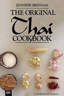 ACCESS KINDLE PDF EBOOK EPUB The Original Thai Cookbook (A Jennifer Brennan Cookbook) by  Jennifer B