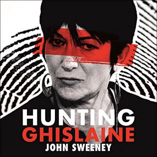 GET [EBOOK EPUB KINDLE PDF] Hunting Ghislaine by  John Sweeney,John Sweeney,Hodder & Stoughton 📰