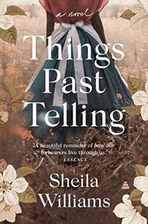 READ [EPUB KINDLE PDF EBOOK] Things Past Telling: A Novel by  Sheila Williams √