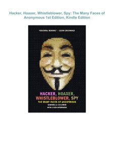 ⚡READ⚡ (PDF)  Hacker, Hoaxer, Whistleblower, Spy: The Many Faces of Anonymous     1st Edition,