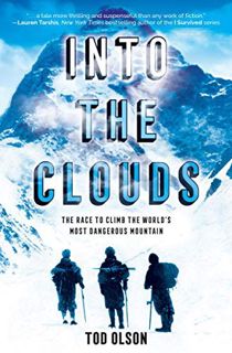 ACCESS [KINDLE PDF EBOOK EPUB] Into the Clouds: The Race to Climb the World’s Most Dangerous Mountai