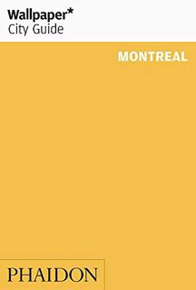 VIEW [PDF EBOOK EPUB KINDLE] Wallpaper City Guide: Montreal by  Editors of Wallpaper Magazine 📚