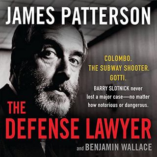 [Get] KINDLE PDF EBOOK EPUB The Defense Lawyer by  James Patterson,Benjamin Wallace,Stuart Slotnick,
