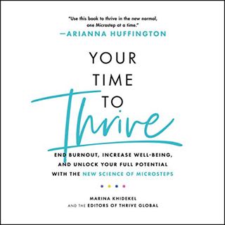 VIEW PDF EBOOK EPUB KINDLE Your Time to Thrive: End Burnout, Increase Well-Being, and Unlock Your Fu