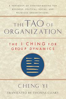 [READ] [KINDLE PDF EBOOK EPUB] Tao of Organization: The I Ching for Group Dynamics (Shambhala Dragon