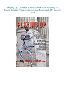 {EBOOK} ⚡DOWNLOAD⚡  Playing Up: One Man's Rise From Public Housing To Public Service Through Me