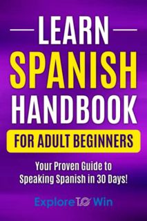 View [PDF EBOOK EPUB KINDLE] Learn Spanish Handbook for Adult Beginners: Your Proven Guide to Speaki