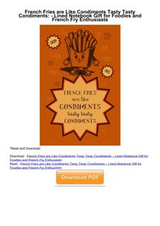read⚡ French Fries are Like Condiments Tasty Tasty Condiments: - Lined Notebook Gift for Foodies and