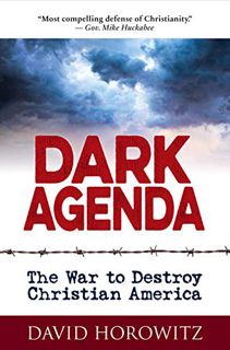 Access EPUB KINDLE PDF EBOOK DARK AGENDA: The War to Destroy Christian America by  David Horowitz 💗