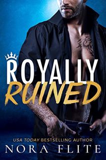 [Get] KINDLE PDF EBOOK EPUB Royally Ruined (Bad Boy Royals Book 2) by  Nora Flite 📥