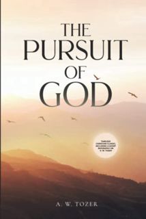 [View] EBOOK EPUB KINDLE PDF The Pursuit of God: including author biography by  A. W. Tozer 📑
