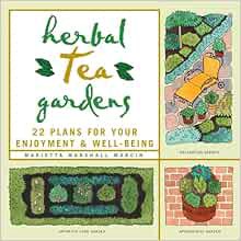 ACCESS [KINDLE PDF EBOOK EPUB] Herbal Tea Gardens: 22 Plans for Your Enjoyment & Well-Being by Marie